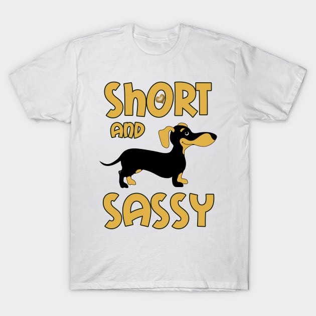 Weiner Short And Sassy Cute Dachshund  Dog Gift tee T-Shirt by PhoenixDamn